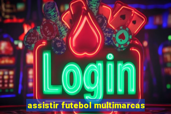 assistir futebol multimarcas